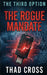 The Rogue Mandate: A Pulse-Pounding Military Technothriller of Betrayal, High-Tech Warfare, and Survival by Thad Cross