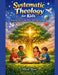 Systematic Theology for Kids: Knowing God, Loving Truth, and Living by Faith by Micah Rivers