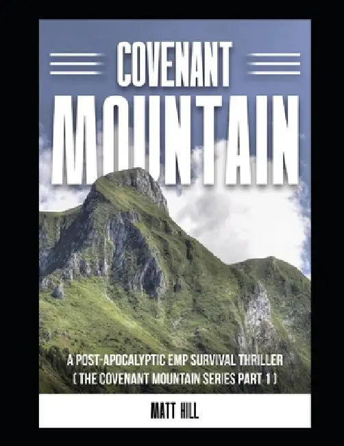 Covenant Mountain: A Post-Apocalyptic EMP Survival Thriller by Matt Hill