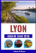 Lyon Guía de Viaje 2026: Descubra el legado culinario de la ciudad, sus distritos históricos y sus pintorescas riberas. by Leticia H. Brown