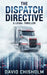The Dispatch Directive: A High-Octane Legal Technothriller by David Chisholm