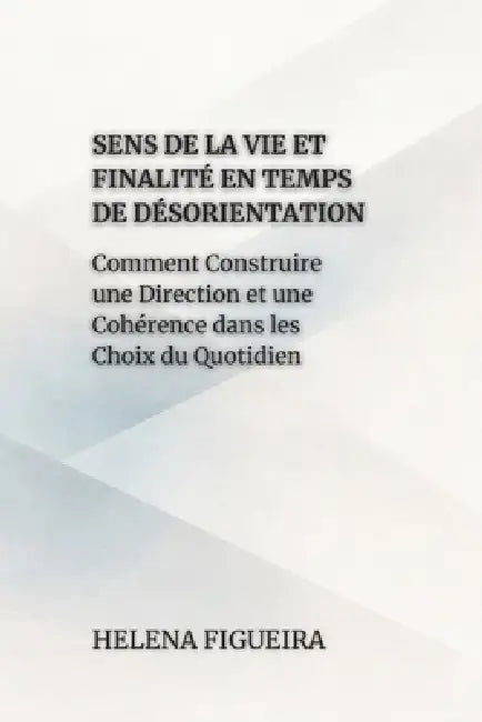 Sens De La Vie Et Finalité En Temps De Désorientation: Comment ...
