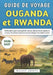 Guide De Voyage Ouganda et Rwanda 2026-2027: De Bwindi au parc national des volcans, découvrez les safaris, la culture, les trésors cachés et nos cons by Halsey Abbott