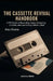 The Cassette Revival Handbook: A DIY Guide to Recording Tapes, Designing J-Cards, and Launching a Micro-Label by Alex Rivera