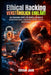 Ethical Hacking Verständlich Erklärt: Der Praxisnahe Schritt-Für-Schritt-Leitfaden Zu Angreifermethoden, Penetration Testing & Ceh V12 Zertifizierung by Clinton Jack