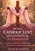 40-Days Catholic Lent Devotional for Women 2026: Strengthening Your Faith with Daily Scripture, Powerful Prayers, and Meaningful Reflection by Tyler M. Martin