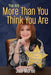 You Are More Than You Think You Are: Overcoming Your Perceived Limitations by Judi Moreo