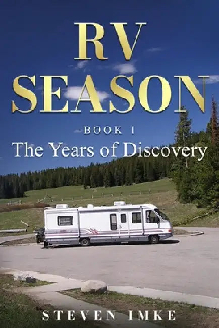 RV Season: Book One: The Years of Discovery by Steven Imke