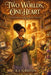 Two Worlds, One Heart: A Portal Fantasy of Magic and Self-Discovery by A. J. Griffin