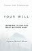 Your Will: Learning To Ask For What Matters Most by Vernon Daniel Blood