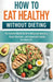 How to Eat Healthy Without Dieting: The Science-Based Guide to Balanced Nutrition, Smart Portions, and Sustainable Habits for Real Life by Paddooss Bitet