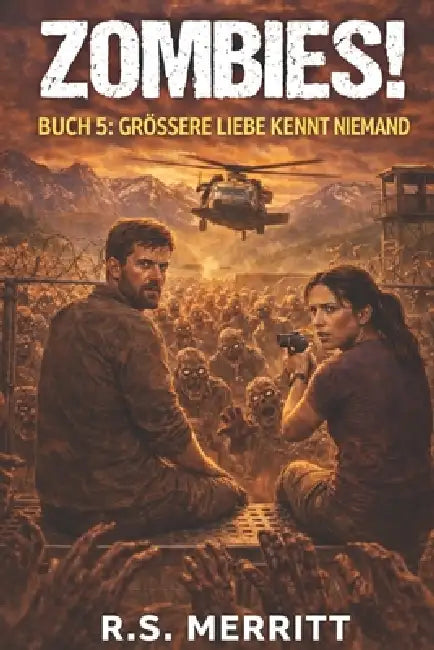 Zombies!: Buch 5: Größere Liebe kennt niemand by R. S. Merritt