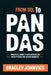 From SQL to Pandas: Practical Guide to Data Wrangling with Python for Faster Insights by Bragley Johnvigs