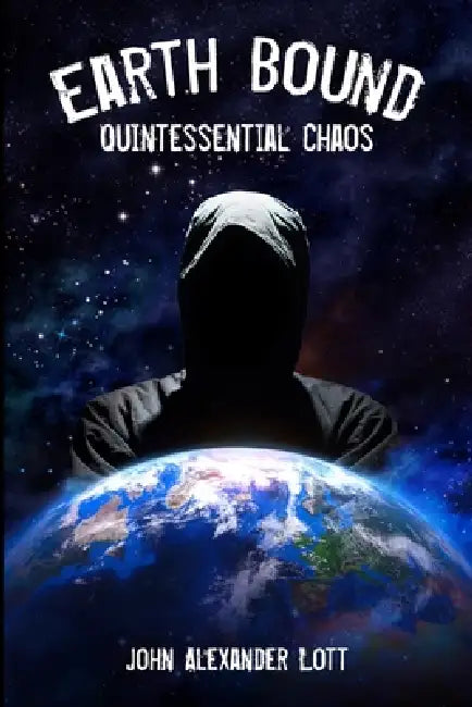 Earthbound: Quintessential Chaos by John Alexander Lott