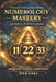 Numerology Mastery: Life Path 11, 22 & 33 Explained: Unlock the Hidden Power of Master Numbers, Spiritual Awakening, Soul Purpose & Manifestation Secr by Deepali