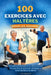 100 Exercices Avec Haltères Pour Les Seniors: Un système d'entraînement sûr utilisant le poids du corps et la résistance pour développer la force l'éq by Aria Sagewood