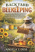 Backyard Beekeeping: A Practical Step-by-Step Guide to Raising Bees, Managing Hives, and Harvesting Honey at Home by Angela J. Desi