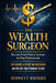 The Wealth Surgeon: Burnout-Proof Money Systems for Busy Professionals 24 Hours to Stop the Bleeding and Secure Your Financial Future by Bennett Rhodes