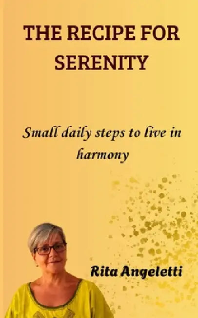 The Recipe for Serenity: Small daily steps to live in harmony by Malik Sall, Rita Angeletti