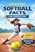 Amazing Softball Facts For Curious Kids: 500+ Incredible Fastpitch Softball Facts About Pitching, Hitting, Rules, History, Championships & Youth Girls by Fishpa Press