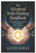 The Advanced Reiki Healing Handbook: Advanced Techniques to Harness Universal Energy for Health and Wellness by Alexis Rowan