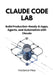 Claude Code Lab: Build Production-Ready AI Apps, Agents, and Automation with Claude by Frederick Plies