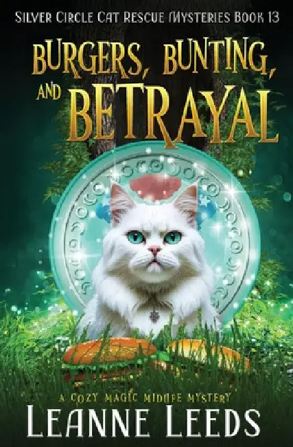 Burgers, Bunting, and Betrayal: A Cozy Magic Midlife Mystery by Leanne Leeds