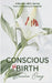 Conscious ReBirth: A Woman's Journey from 2 C-sections to Freebirth by Brianna Craig