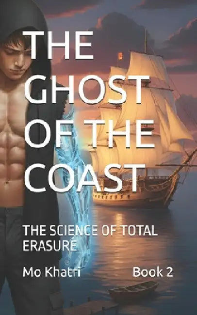 The Ghost of the Coast: The Science of Total Erasure by Mo Khatri
