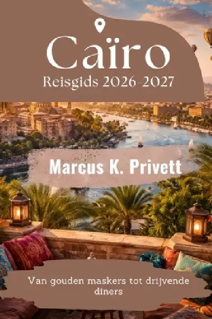 Caïro Reisgids 2026-2027 by Marcus K. Privett
