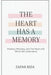 The Heart Has A Memory: Memory, Meaning, and the Heart with Which We Understand by Zafar Riza