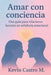 Amar con conciencia: Una guía para relaciones basadas en sabiduría emocional by Kevin Castro M.
