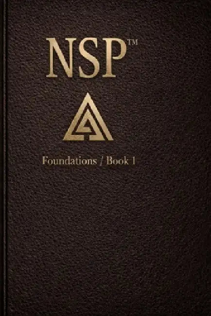 Nsp: Foundations The Architecture of Self-Change: the evolution of NLP built for the modern mind by D. O. G. The Architect, Nicholas Matthews