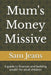 Mums Money Missive by Sam Jeans