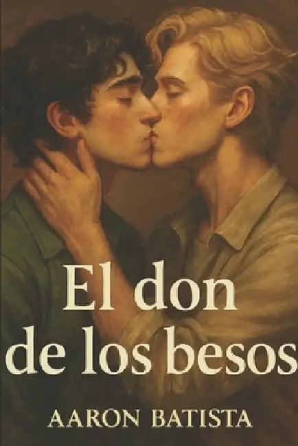 El don de los besos by Aarón Batista