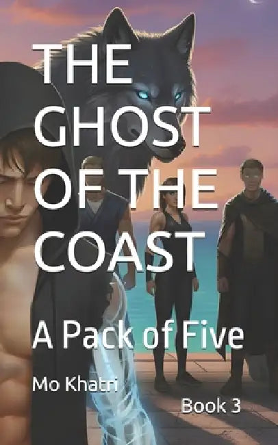The Ghost of the Coast: A Pack of Five by Mo Khatri