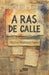 A Ras de Calle: Crónicas y poemas de quienes escriben desde los márgenes urbanos by Héctor Martínez Sanz