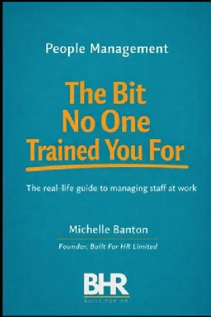 People Management The Bit No One Trained You For: The real life guide to managing staff at work. by Michelle Banton