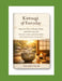 Kintsugi of Everyday: Japanese Ways to Repair, Shape, and Shine Your Life - Practical rituals, quiet disciplines, and brief poems for living whole. by Ravindra Nayak