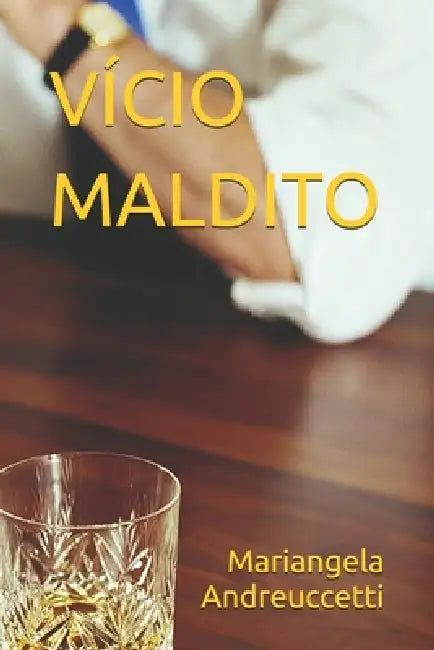 Vício Maldito by Mariangela Andreuccetti