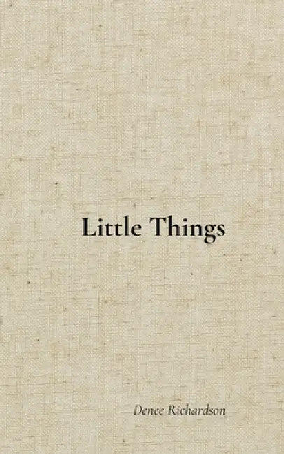 Little Things by Denee Richardson