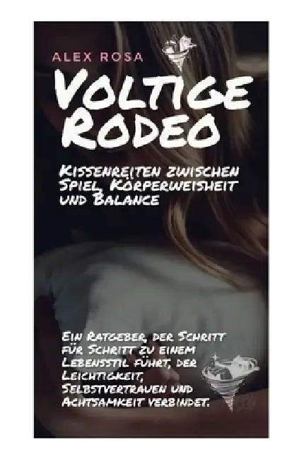 Voltige Rodeo: Kissenreiten zwischen Spiel, Körperweisheit und Balance by Alex Rosa