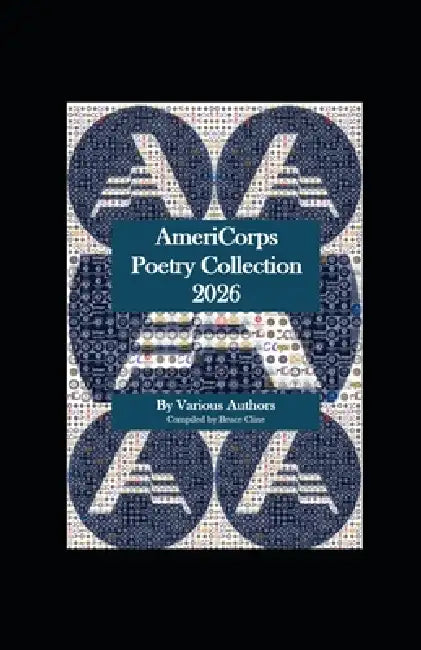 AmeriCorps Poetry Collection 2026 by Bruce H. Cline, Various Authors