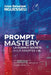 Prompt Mastery: la science secrète pour dompter l'IA: Le Code S.T.A.R. - Décryptez l'IA, Déployez votre Génie. by Jules Betsaleel Nguesseu