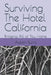 Surviving The Hotel California: Bringing All of You Home by Aaron Burris