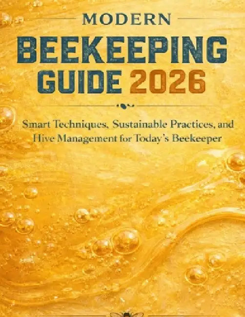 The Modern Beekeeping Guide 2026: Smart technique's, Sustainable Practices and Hive management for Today's Beekeper by Michael Thornton