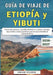 Guía De Viaje De Etiopía y Yibuti 2026-2027: Tierras altas antiguas, maravillas del desierto, ciudades vibrantes, lagos ocultos y consejos prácticos p by Owain Hughes