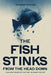 The Fish Stinks from The Head Down: Culture Starts at the Top So Does the Rot by Warren Morten