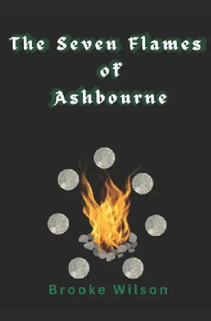 The Seven Flames of Ashbourne by Brooke Wilson