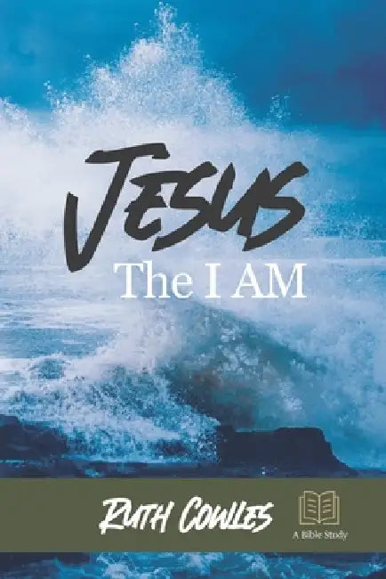 Jesus: The I AM by Ruth Cowles